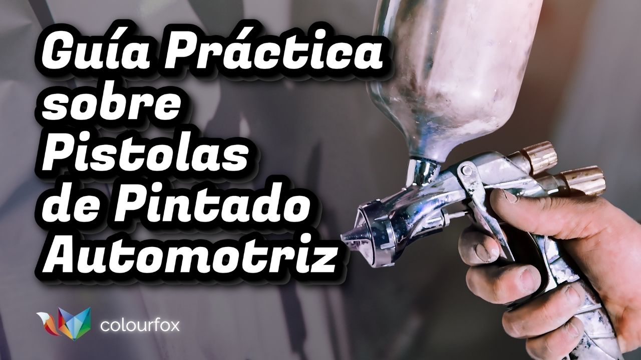 Guía práctica sobre pistolas de pintado automotriz
